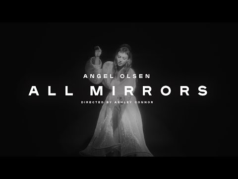 Angel Olsen - All Mirrors (Official Video)